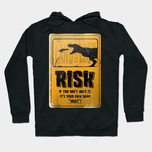 Risk if you don't make it its your own damn vault, metal sign Hoodie by HEJK81